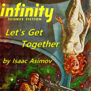 Let's Get Together by Isaac Asimov
