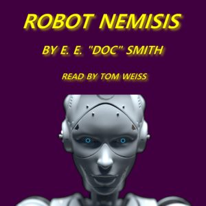 Robot Nemesis by E. E. "Doc" Smith